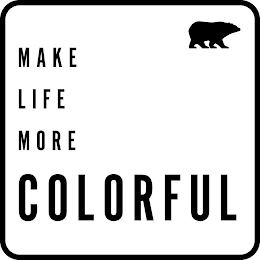 MAKE LIFE MORE COLORFUL