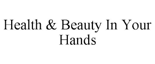 HEALTH & BEAUTY IN YOUR HANDS