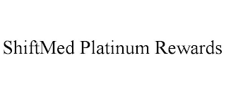 SHIFTMED PLATINUM REWARDS