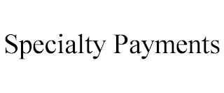 SPECIALTY PAYMENTS