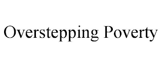 OVERSTEPPING POVERTY