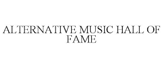 ALTERNATIVE MUSIC HALL OF FAME