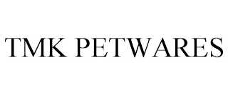 TMK PETWARES