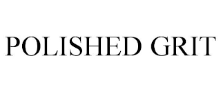 POLISHED GRIT