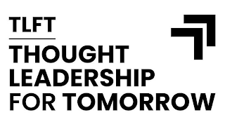 TLFT THOUGHT LEADERSHIP FOR TOMORROW