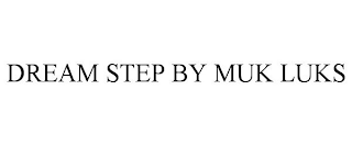 DREAM STEP BY MUK LUKS