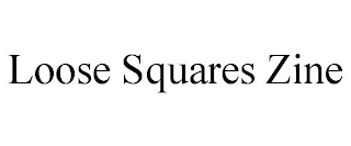 LOOSE SQUARES ZINE