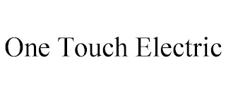 ONE TOUCH ELECTRIC