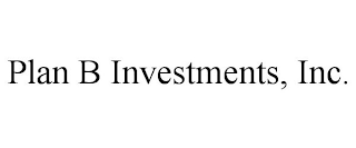 PLAN B INVESTMENTS, INC.