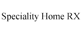 SPECIALITY HOME RX