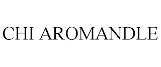 CHI AROMANDLE