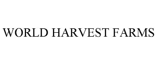 WORLD HARVEST FARMS