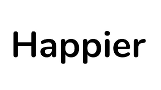 HAPPIER