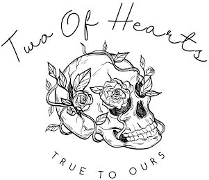 TWO OF HEARTS TRUE TO OURS