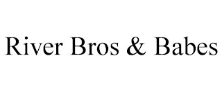 RIVER BROS & BABES