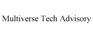 MULTIVERSE TECH ADVISORY