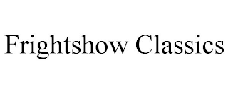FRIGHTSHOW CLASSICS
