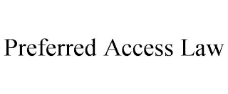 PREFERRED ACCESS LAW