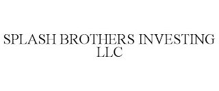 SPLASH BROTHERS INVESTING LLC