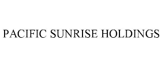 PACIFIC SUNRISE HOLDINGS