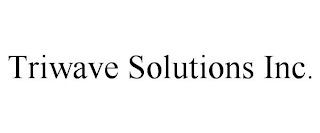 TRIWAVE SOLUTIONS INC.