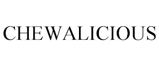 CHEWALICIOUS