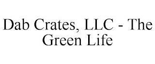 DAB CRATES, LLC - THE GREEN LIFE