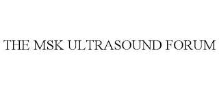 THE MSK ULTRASOUND FORUM
