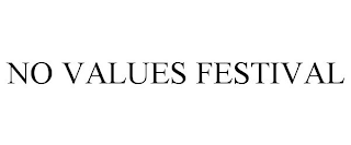 NO VALUES FESTIVAL