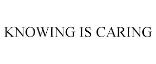 KNOWING IS CARING