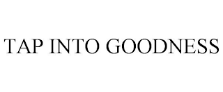TAP INTO GOODNESS
