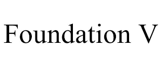 FOUNDATION V