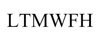 LTMWFH