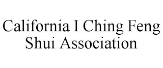 CALIFORNIA I CHING FENG SHUI ASSOCIATION