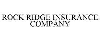 ROCK RIDGE INSURANCE COMPANY