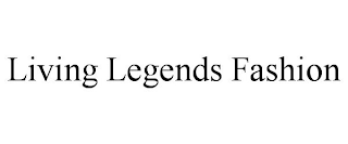 LIVING LEGENDS FASHION