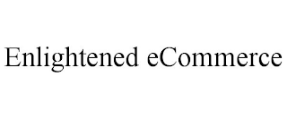 ENLIGHTENED ECOMMERCE