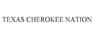 TEXAS CHEROKEE NATION