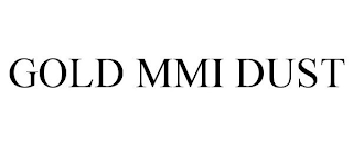 GOLD MMI DUST