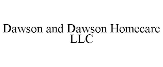 DAWSON AND DAWSON HOME CARE LLC