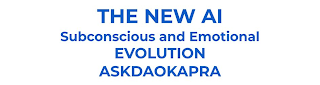 THE NEW AI SUBCONSCIOUS AND EMOTIONAL EVOLUTION ASKDAOKAPRA
