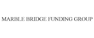 MARBLE BRIDGE FUNDING GROUP