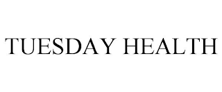 TUESDAY HEALTH
