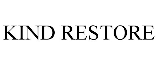 KIND RESTORE