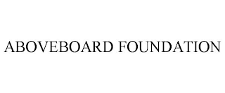 ABOVEBOARD FOUNDATION