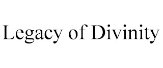 LEGACY OF DIVINITY