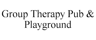 GROUP THERAPY PUB & PLAYGROUND