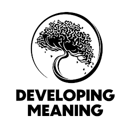 DEVELOPING MEANING