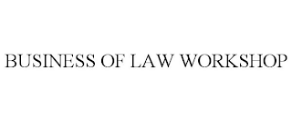 BUSINESS OF LAW WORKSHOP