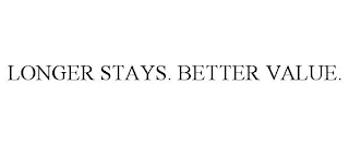 LONGER STAYS. BETTER VALUE.